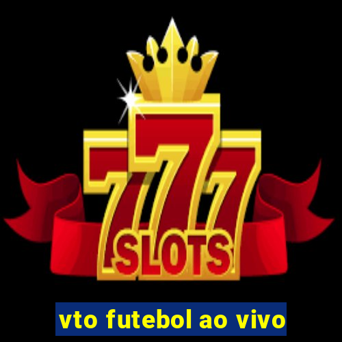 vto futebol ao vivo